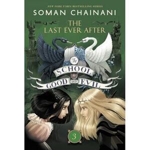 The School for Good and Evil #3: The Last Ever After: Now a Netflix Originals Mo